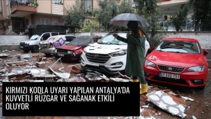 Kırmızı kodla uyarı yapılan Antalya'da kuvvetli rüzgar ve sağanak etkili oluyor