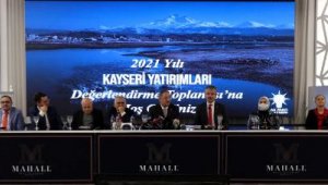 AK Partili Özhaseki: Kayseri'de son 19 yılda yapılan yatırım miktarı 44,7 milyara ulaştı