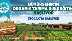 Büyükşehir'in organik tarıma giriş eğitimi başlıyor