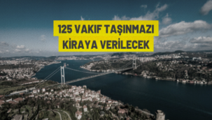 İstanbul'da 125 adet Vakıf taşınmazı kiraya verilecek