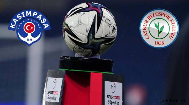 Kasımpaşa Çaykur Rizespor maçı saat kaçta hangi kanalda?