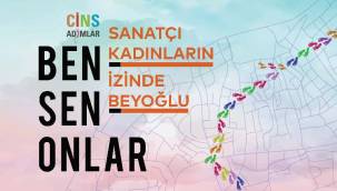 Sanatçı kadınların izinde adım adım Beyoğlu 