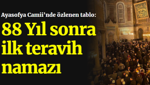 Ayasofya Camii'nde özlenen tablo: 88 Yıl sonra ilk teravih namazı