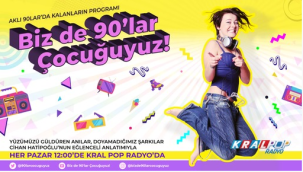 ’Biz de 90'lar Çocuğuyuz’’ her Pazar Kral Pop Radyo’da.