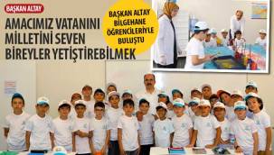 Başkan Altay: “Amacımız Vatanını, Milletini Seven Bireyler Yetiştirebilmek”