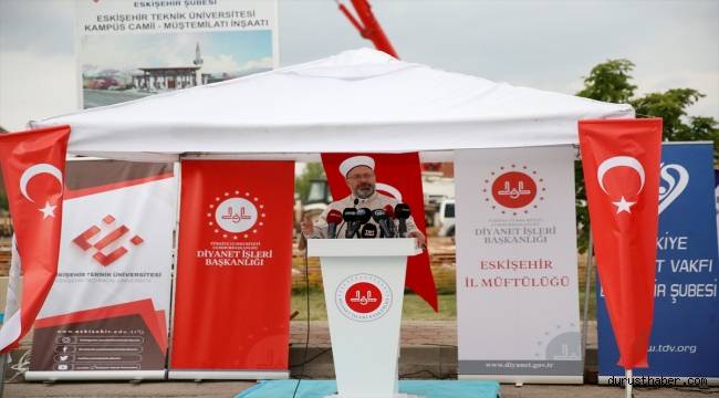 Diyanet İşleri Başkanı Erbaş, Eskişehir Teknik Üniversitesi Camisi Temel Atma Töreni'ne katıldı: