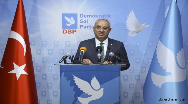 DSP Genel Başkanı Aksakal'dan dış politikaya ilişkin açıklama