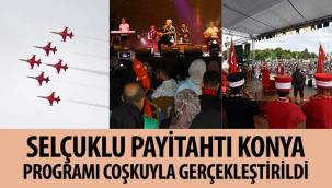“Selçuklu Payitahtı Konya” Programı Coşkuyla Gerçekleştirildi
