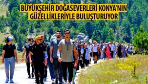 Büyükşehir Doğaseverleri Konya’nın Güzellikleriyle Buluşturuyor