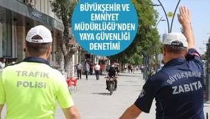 Büyükşehir ve Emniyet Müdürlüğü’nden Yaya Güvenliği Denetimi