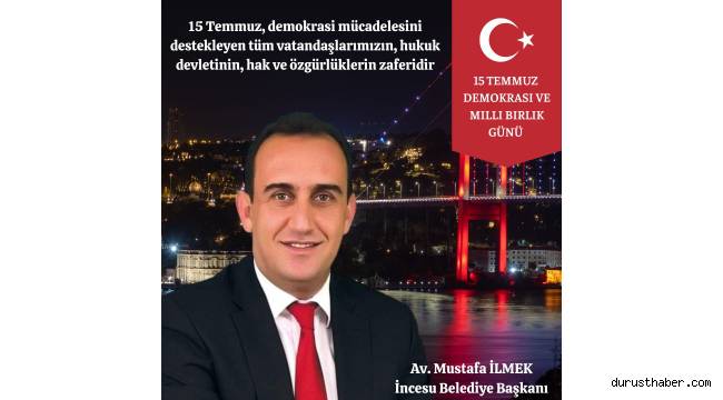İncesu Belediye Başkanı İlmek'ten 15 Temmuz mesajı