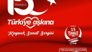 Kayseri’de ‘15 Temmuz Türkiye Aşkına Sanat Sergisi’