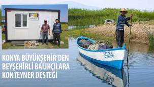 Konya Büyükşehir’den Beyşehirli Balıkçılara Konteyner Desteği