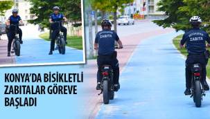 Konya’da Bisikletli Zabıtalar Göreve Başladı