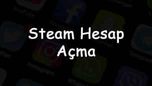 Steam hesap aç ve oluştur - Steam hesap açma ve oluşturma linki 2022