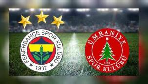 Fenerbahçe - Ümraniyespor maçının muhtemel 11'i