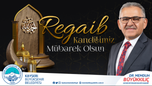 Başkan Büyükkılıç'tan Regaib Kandili Mesajı