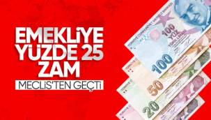 Emekliye yüzde 25 zam TBMM'de kabul edildi