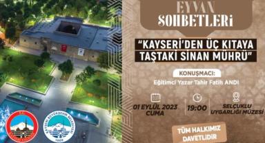 Valilik ve Büyükşehir'in Düzenlediği Eyvan Sohbetleri'nin Konusu 'Koca Sinan'