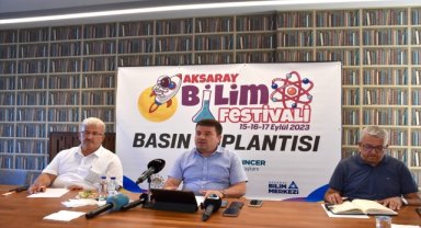 Aksaray Bilim Festivali 15 Eylül'de başlayacak 