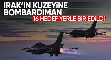 Irak'ın kuzeyinde 16 hedef imha edildi, çok sayıda terörist etkisiz hale getirildi