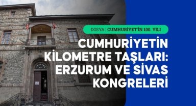 İşgalden Cumhuriyet'e giden yol: Erzurum-Sivas