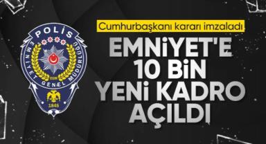 Emniyet Genel Müdürlüğü'ne 10 bin yeni kadro açıldı