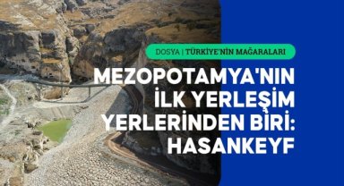 Hasankeyf'teki tarihi mağaraların turizme kazandırılması için çalışma başlatıldı