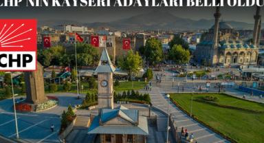 Cumhuriyet Halk Partisi’nin Kayseri’deki 8 adayı belli oldu!