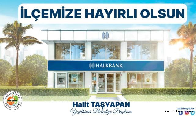 Yeşilhisar’a Halkbank Şubesi açılacak