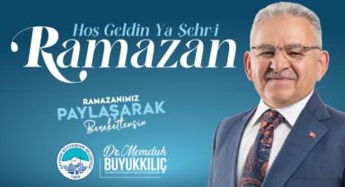 Başkan Büyükkılıç’tan “On Bir Ayın Sultanı Ramazan” Mesajı
