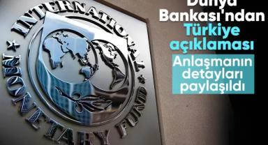 Dünya Bankası'ndan Türkiye için hazırlanan finansman paketiyle ilgili açıklama