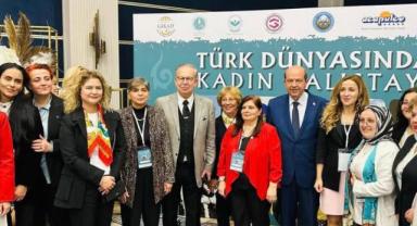 ‘Türk Dünyası Kadın Çalıştayı’ Yavru Vatan Kıbrıs’ta Toplandı!