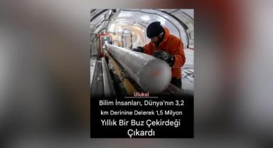 Dünya’nın derinliklerinden 1,2 milyon yıllık buz çekirdeği çıkarıldı