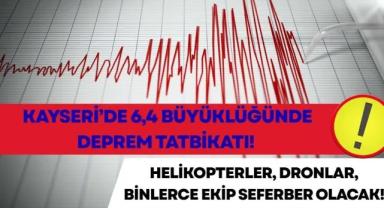 Kayseri’de 6,4 büyüklüğünde deprem tatbikatı yapılacak