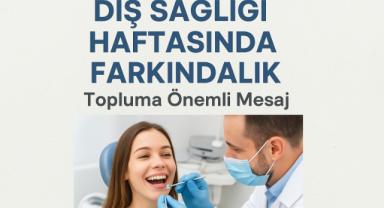 Diş Sağlığı Haftasında Farkındalık: Topluma Önemli Mesaj