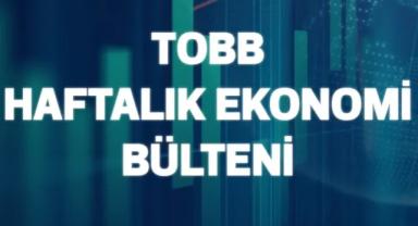 TOBB Açıkladı Haftanın Ekonomi Başlıkları Netleşti