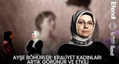 Ayşe Böhürler: Kraliyet Kadınları Artık Görünür ve Etkili