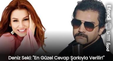 Deniz Seki: ''En Güzel Cevap Şarkıyla Verilir!''
