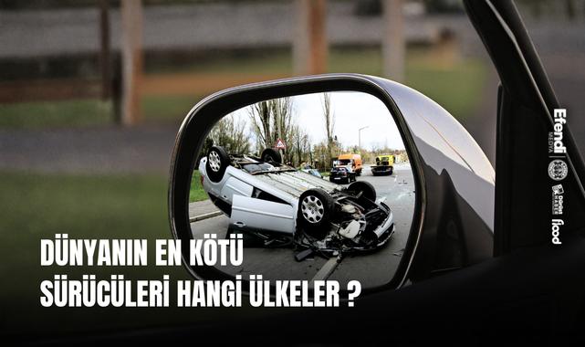 Dünyanın En Kötü Sürücüleri Hangi Ülkeler?