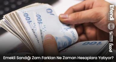 Emekli Sandığı Zam Farkları Ne Zaman Hesaplara Yatıyor?