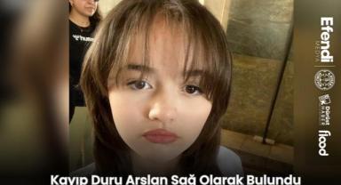 Kayıp Duru Arslan Sağ Olarak Bulundu