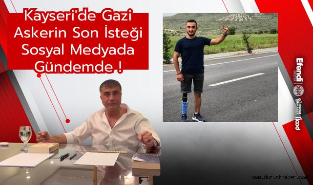 Kayseri'de Gazi Askerin Son İsteği Sosyal Medyanın Gündeminde!