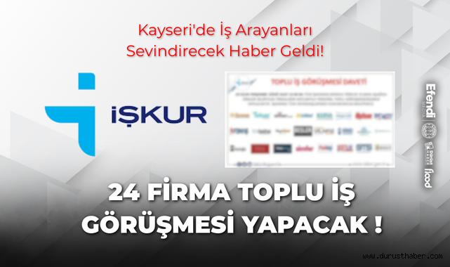 Kayseri'de İş Arayanları Sevindirecek Haber Geldi!
