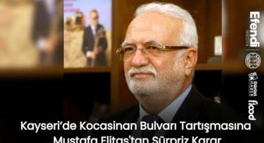 Kayseri’de Kocasinan Bulvarı Tartışmasına Mustafa Elitaş'tan Sürpriz Karar