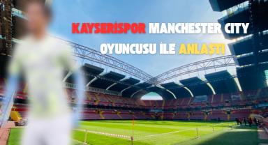 Kayserispor'a Manchester City'den Yıldız: Anlaşma Tamam!