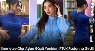 Kısmetse Olur Aşkın Gücü Yeniden RTÜK Radarına Girdi!