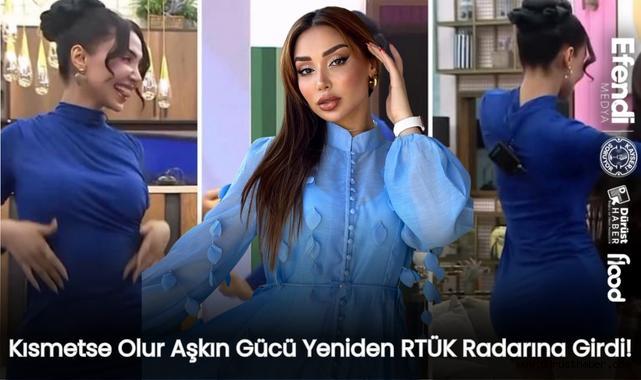 Kısmetse Olur Aşkın Gücü Yeniden RTÜK Radarına Girdi!