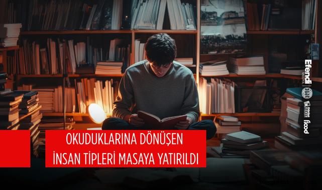 Okuduklarına Dönüşen İnsan Tipleri Masaya Yatırıldı