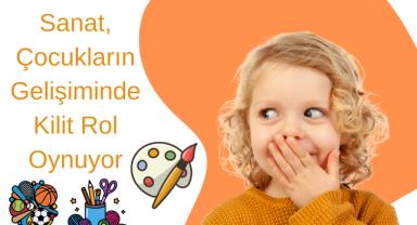 Sanat, Çocukların Gelişiminde Kilit Rol Oynuyor